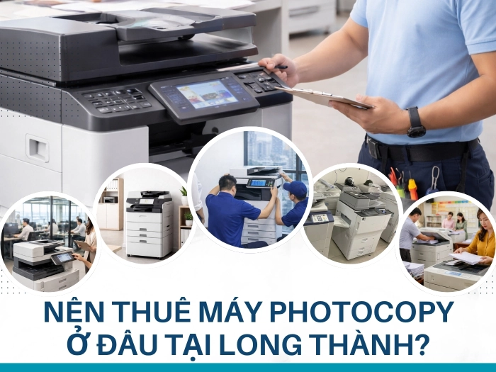 Nên thuê máy photocopy ở đâu tại Long Thành?