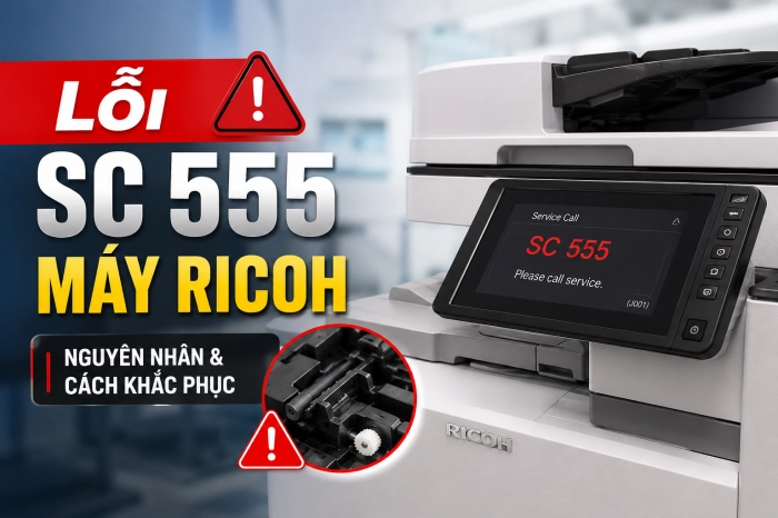 Sửa Nhanh Lỗi SC 555 Và Các Lỗi Thường Gặp ở Máy Ricoh